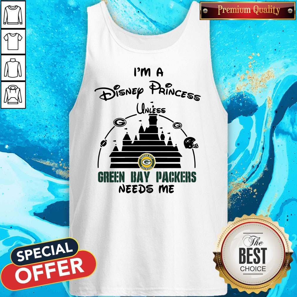 Official I’m A Disney Princess Unless Green Bay Packers Needs Me Shirt - Image 5