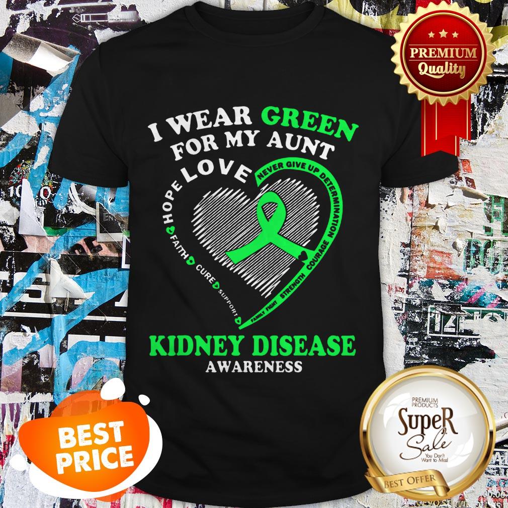 Nice I Wear Green For My Aunt Kidney Disease Awareness Shirt