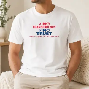Premium No Transparency No Trust Hand Count In The Precinct Shirt