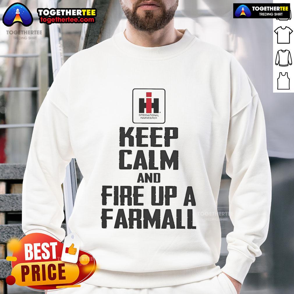 Official Keep Calm And Fire Up A Farmall T-Shirt - Image 5
