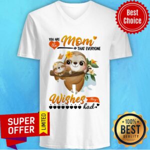 Alternative view of Premium You Are The Mom Everyone Wishes They Had Shirt