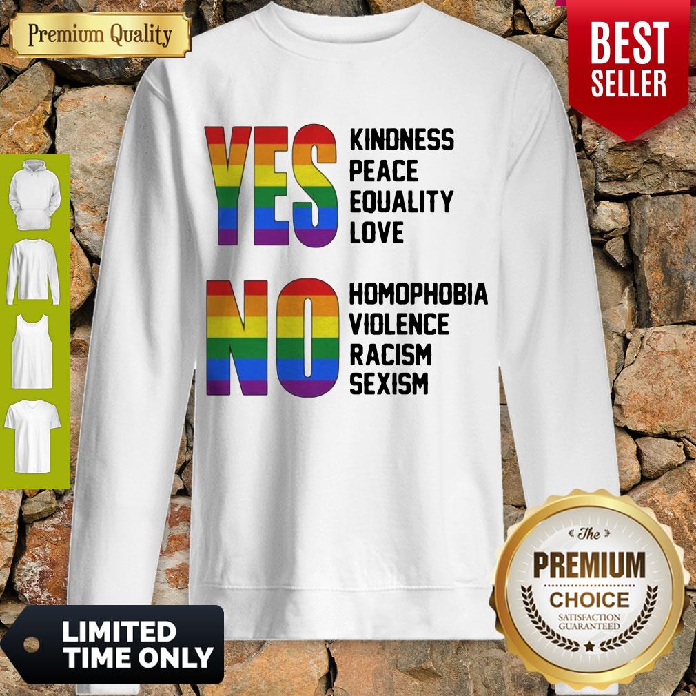Yes Kindness Peace Equality Love No Homophobia Violence Racism Sexism Lgbt Shirt - Image 3