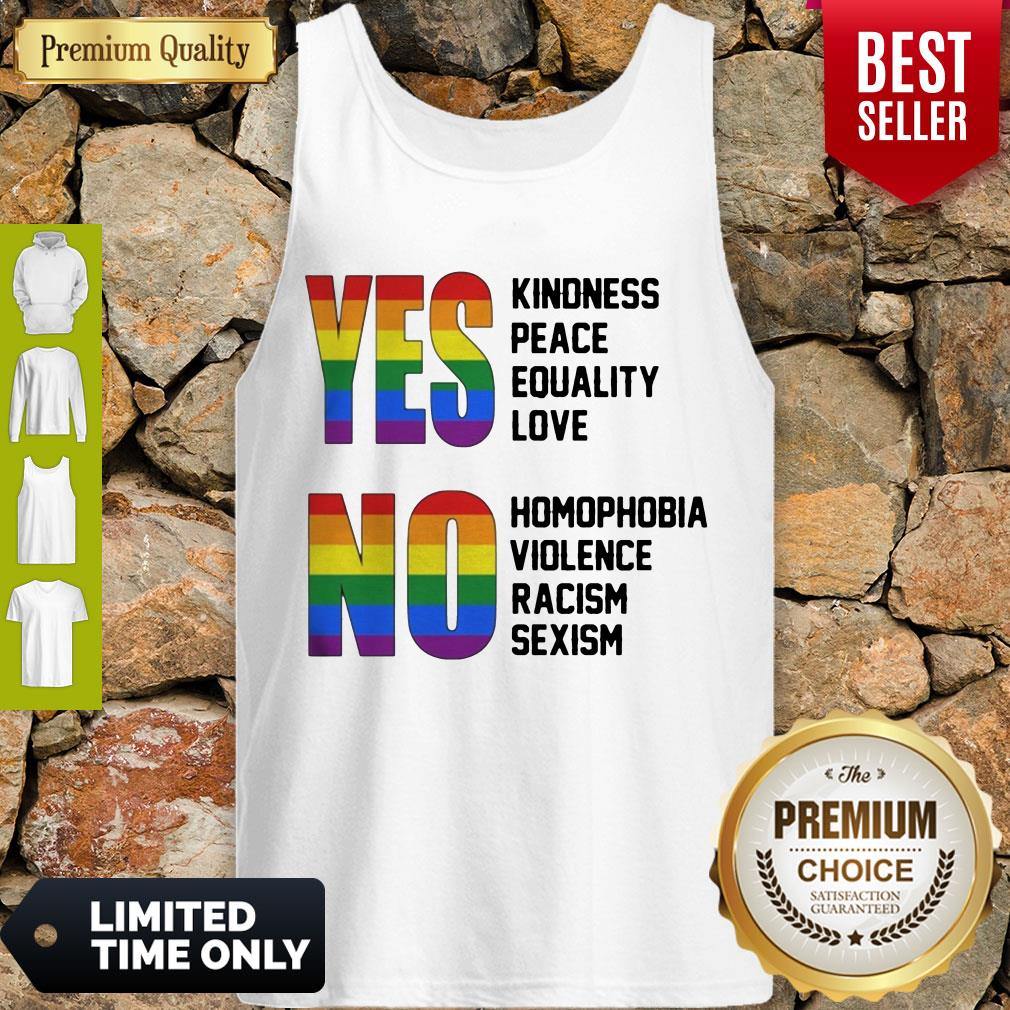 Yes Kindness Peace Equality Love No Homophobia Violence Racism Sexism Lgbt Shirt - Image 4