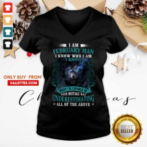 Alternative view of Perfect I Am February Man I Know Who I Am Know What Im Capable Of You Mistake Was Underestimating All Of The Above Shirt