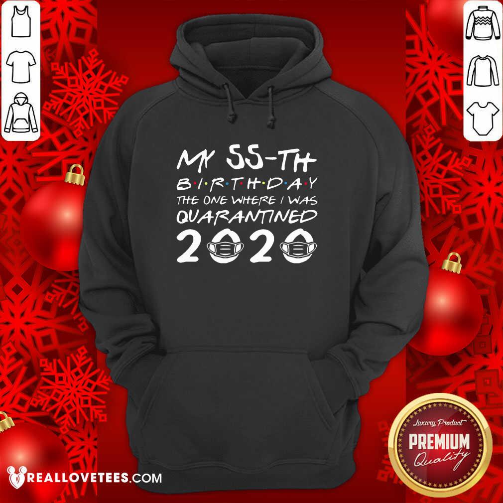 Pretty My 55th Birthday The One Where I Was Quarantined 2020 Shirt - Image 4
