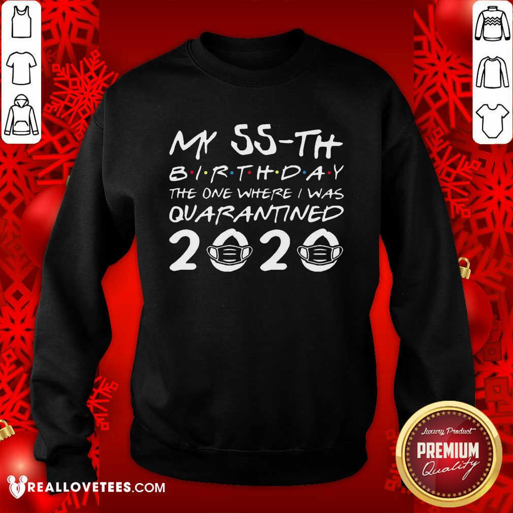Pretty My 55th Birthday The One Where I Was Quarantined 2020 Shirt - Image 3