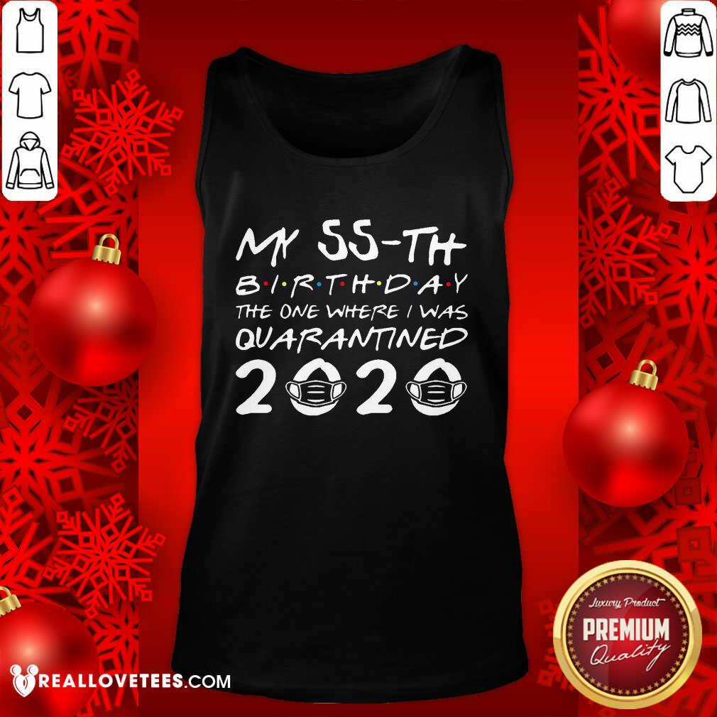 Pretty My 55th Birthday The One Where I Was Quarantined 2020 Shirt - Image 2