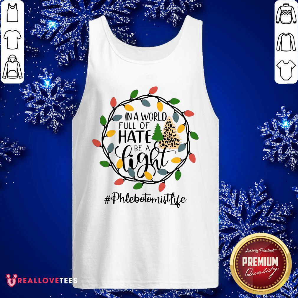 Pro In A World Full Of Hate Be A Light Phlebotomist life Christmas Shirt - Image 2