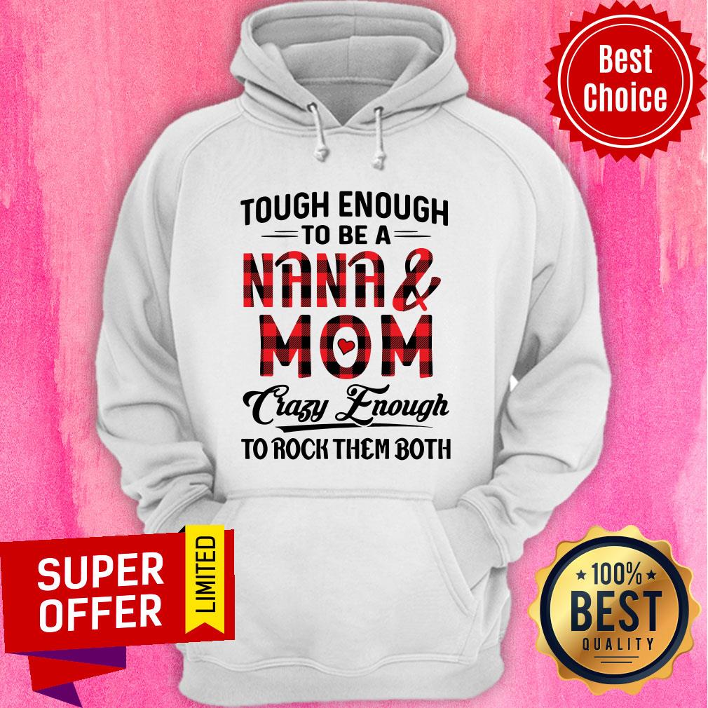Official Tough Enough To Be A Nana And Mom Crazy Enough To Rock Them Both Shirt - Image 2