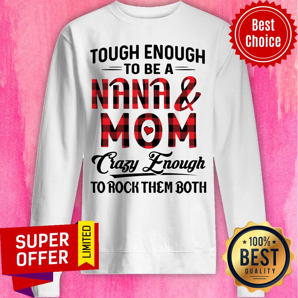 Official Tough Enough To Be A Nana And Mom Crazy Enough To Rock Them Both Shirt - Image 5