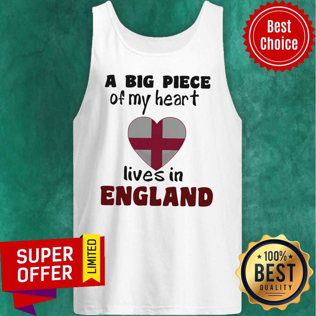 Nice A Big Piece Of My Heart Lives In England Shirt - Image 5
