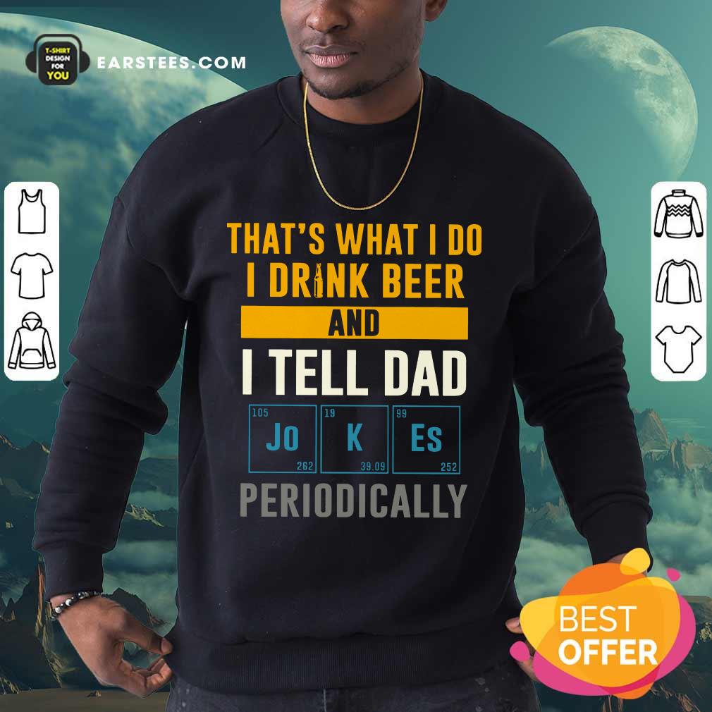Top I Drink Beer And I Tell Dad Jokes Shirt - Image 3