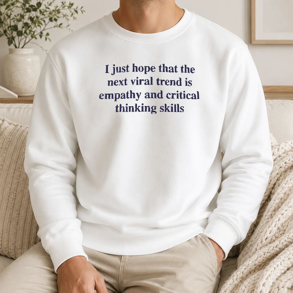 Awesome I Just Hope The Next Viral Trend Is Empathy And Critical Thinking Skills Shirt - Image 7