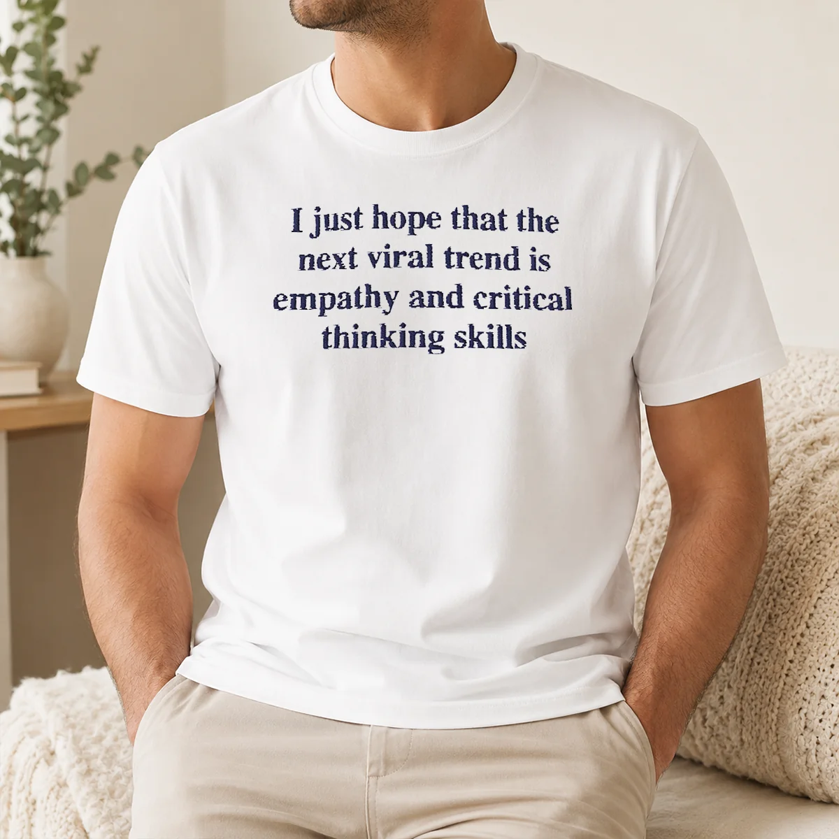 Awesome I Just Hope The Next Viral Trend Is Empathy And Critical Thinking Skills Shirt