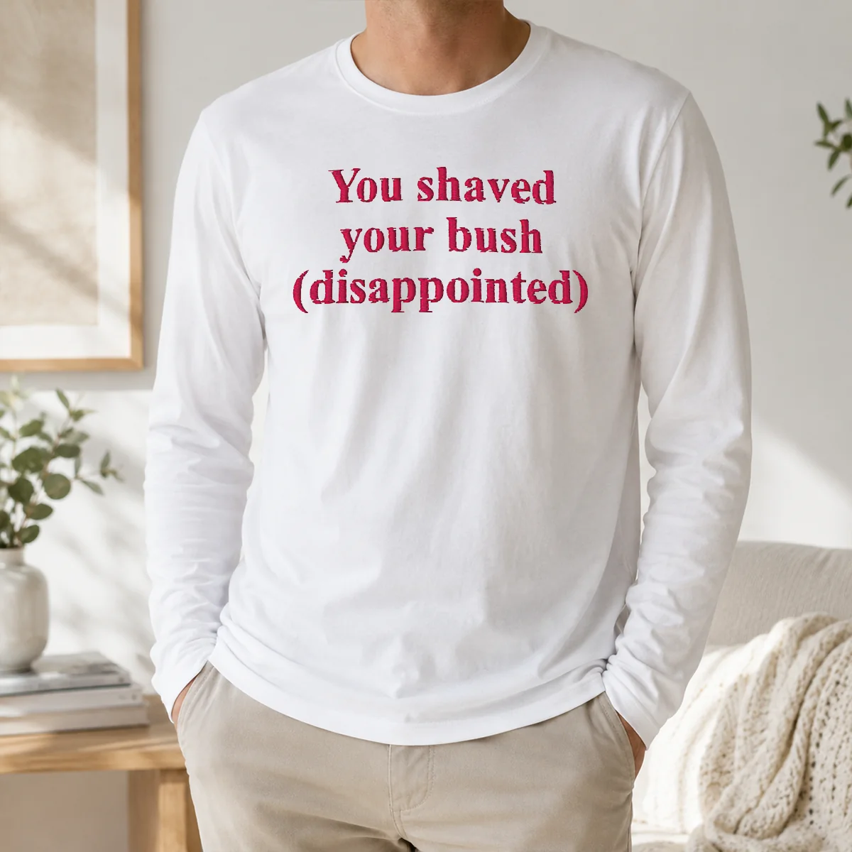 Good Pretty You Shaved Your Bush Disappointed Shirt - Image 5