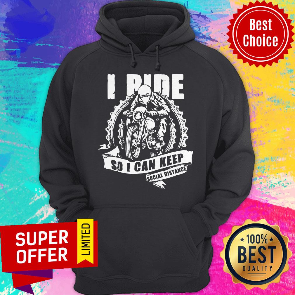 I Ride So I Can Keep Social Distance Shirt - Image 3