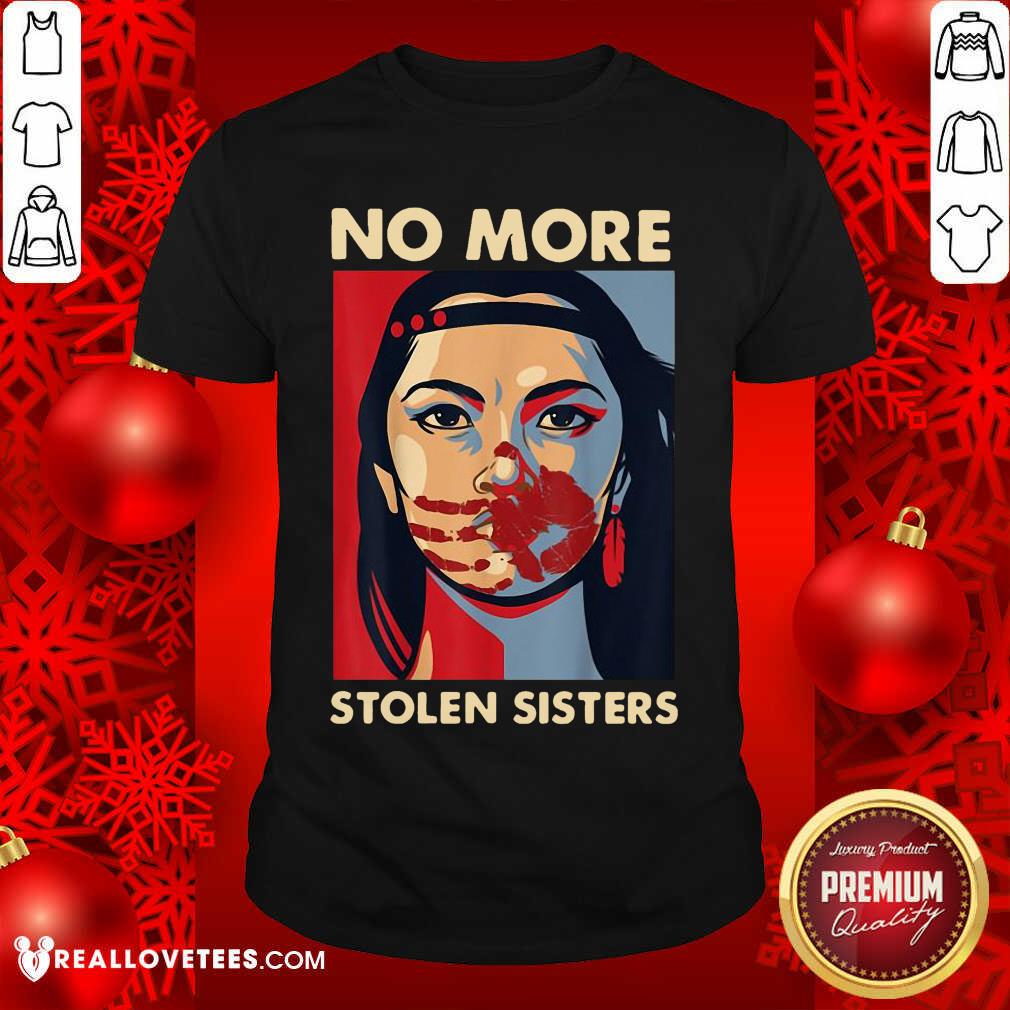 Super Nice No More Stolen Sisters Shirt