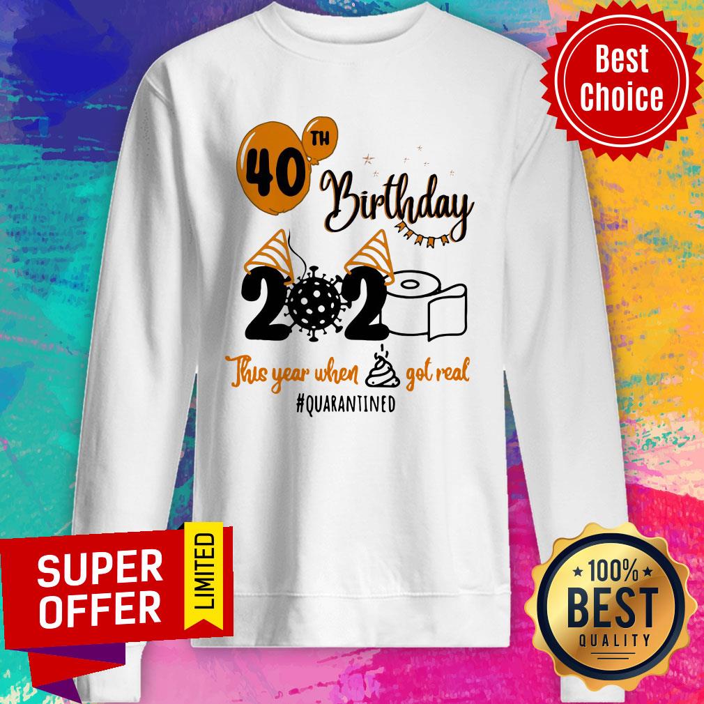 Toilet Paper 40th Birthday 2020 This Year When Shit Got Real Quarantined Shirt - Image 2