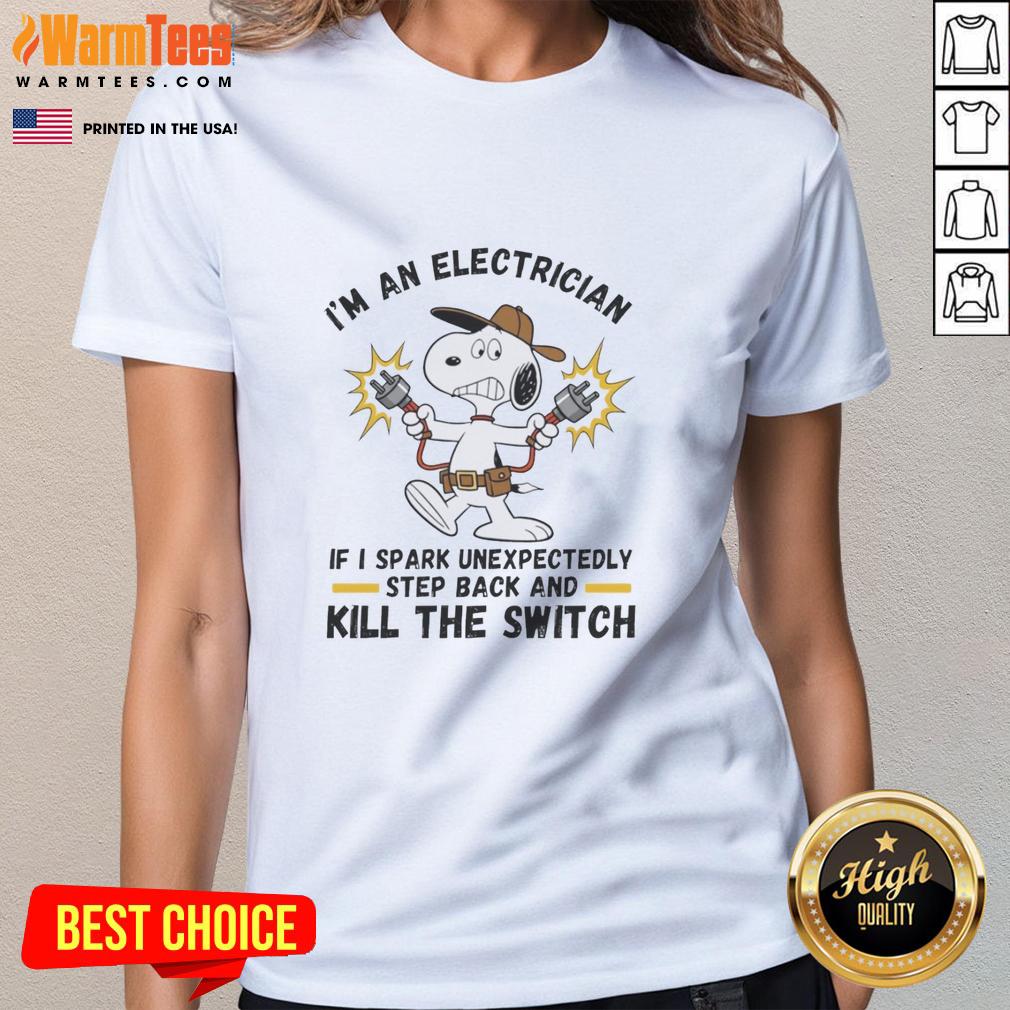 Original I'm An Electrician If I Spark Unexpectedly Step Back And Kill The Switch T-Shirt - Image 3