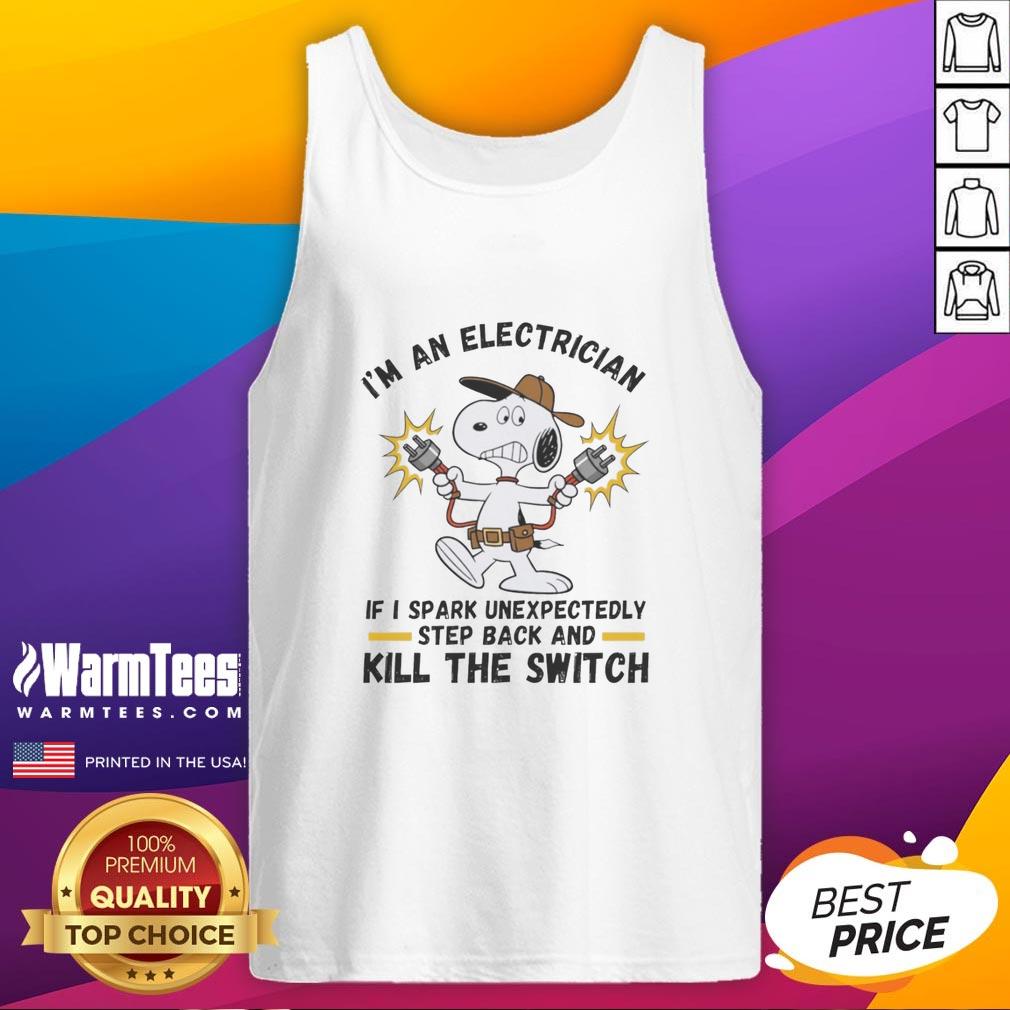 Original I'm An Electrician If I Spark Unexpectedly Step Back And Kill The Switch T-Shirt - Image 4
