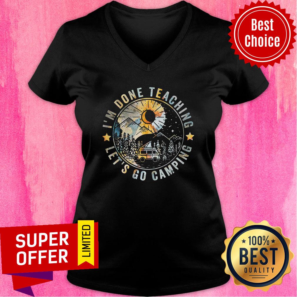 I’m Done Teaching Let’s Go Camping Shirt - Image 2