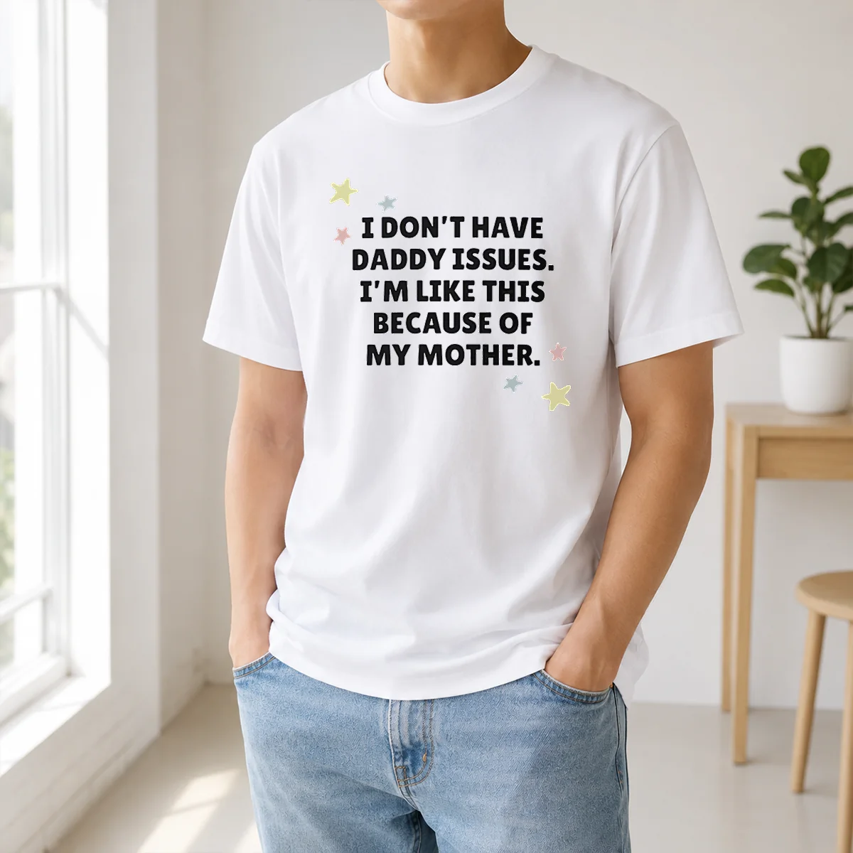 Hot I Don't Have Daddy Issues I'm Like This Because Of My Mother Shirt