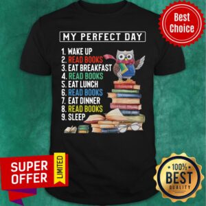 My Perfect Day Wake Up Read Books Eat Breakfast Luch Dinner Sleep Shirt