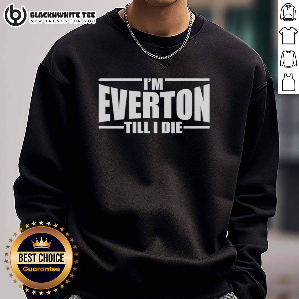 Top I'm Everton Till I Die T-Shirt - Image 5
