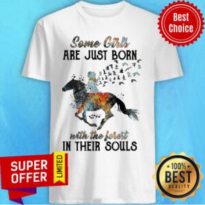 Official Some Girls Are Just Born With The Forest In Their Souls Shirt