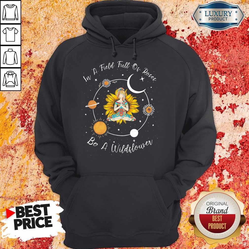 Yoga Girl Sunflower In A Field Full Of Roses Be A Wildflower Shirt - Image 5