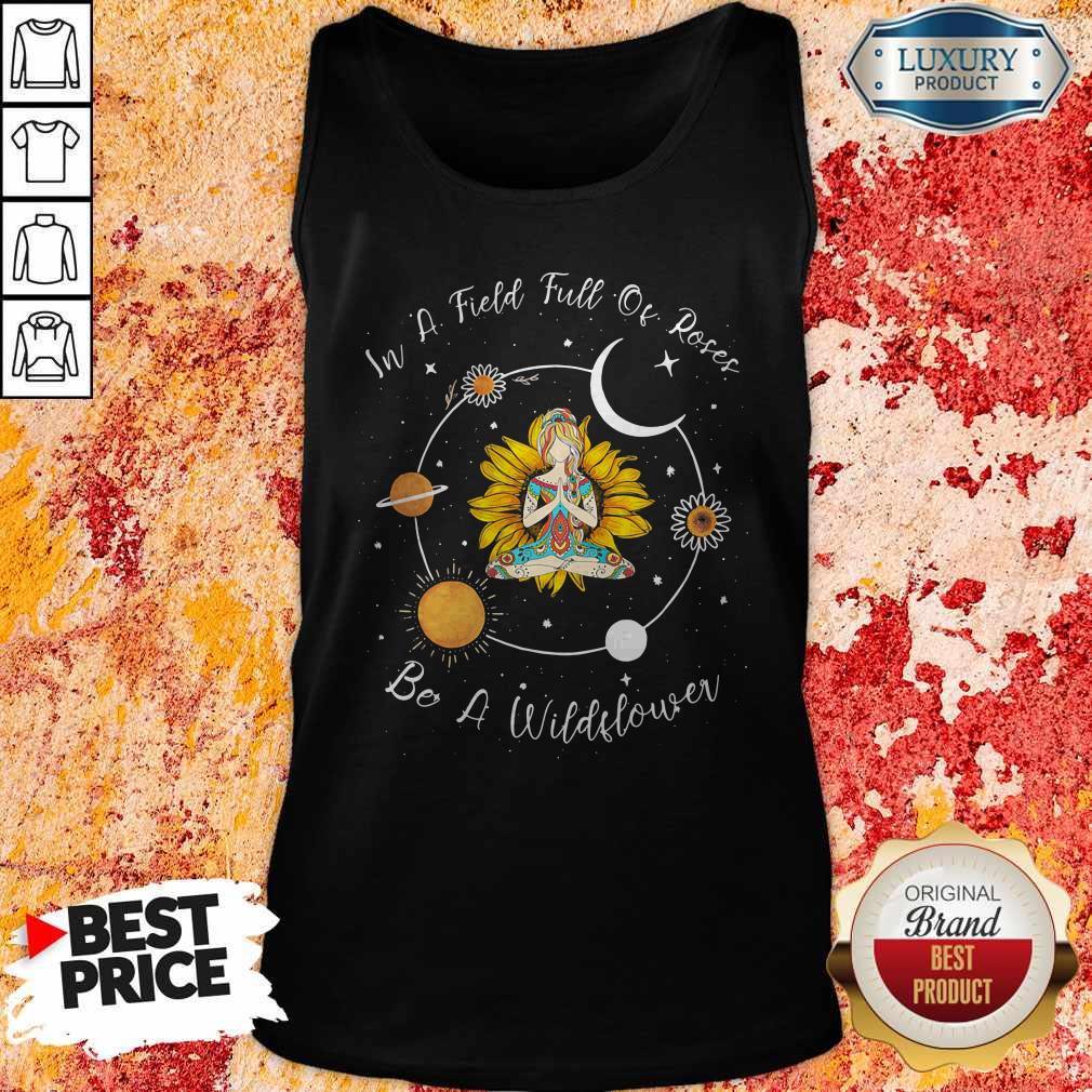 Yoga Girl Sunflower In A Field Full Of Roses Be A Wildflower Shirt - Image 3