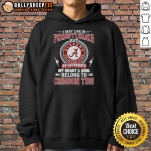Alternative view of Top Alabama Crimson Tide I May Live In Pennsylvania On Sundays My Heart And Soul Belong To Crimson Tide T-Shirt