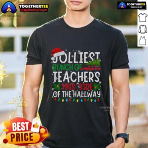 Top Jolliest Bunch Of Teachers This Side Of The Hallway Xmas T-Shirt