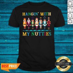 Wonderful Hangin With My Nutties Shirt