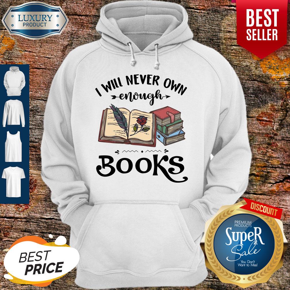 I Will Never Own Enough Books Shirt - Image 5