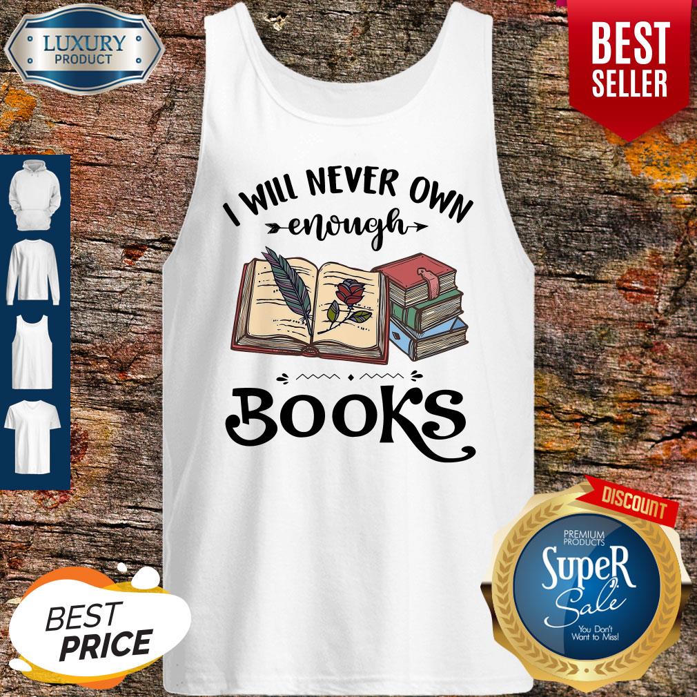 I Will Never Own Enough Books Shirt - Image 3