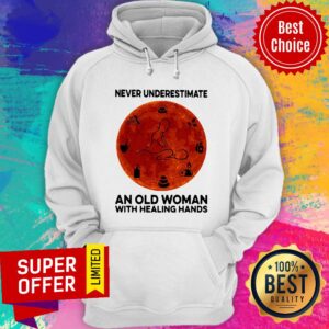 Alternative view of Never Underestimate An Old Woman With Healing Hands Shirt