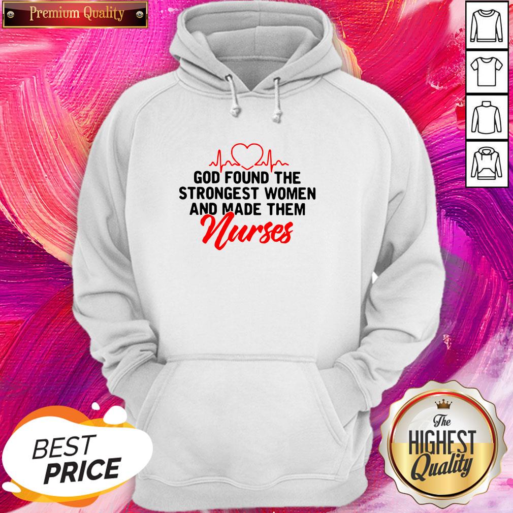 Good God Found The Strongest Women And Made Them Nurse Shirt - Image 5