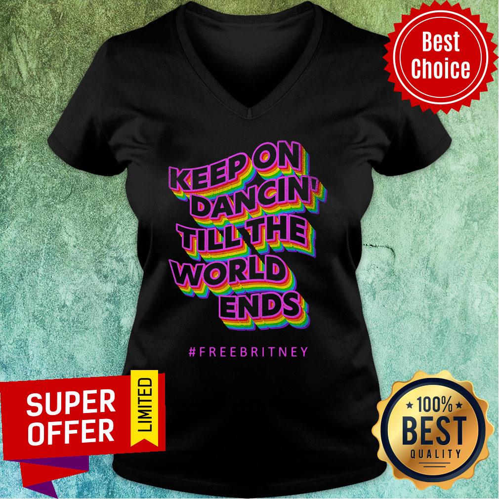 Keep On Dancin Till The World Ends Free Britney Shirt - Image 2