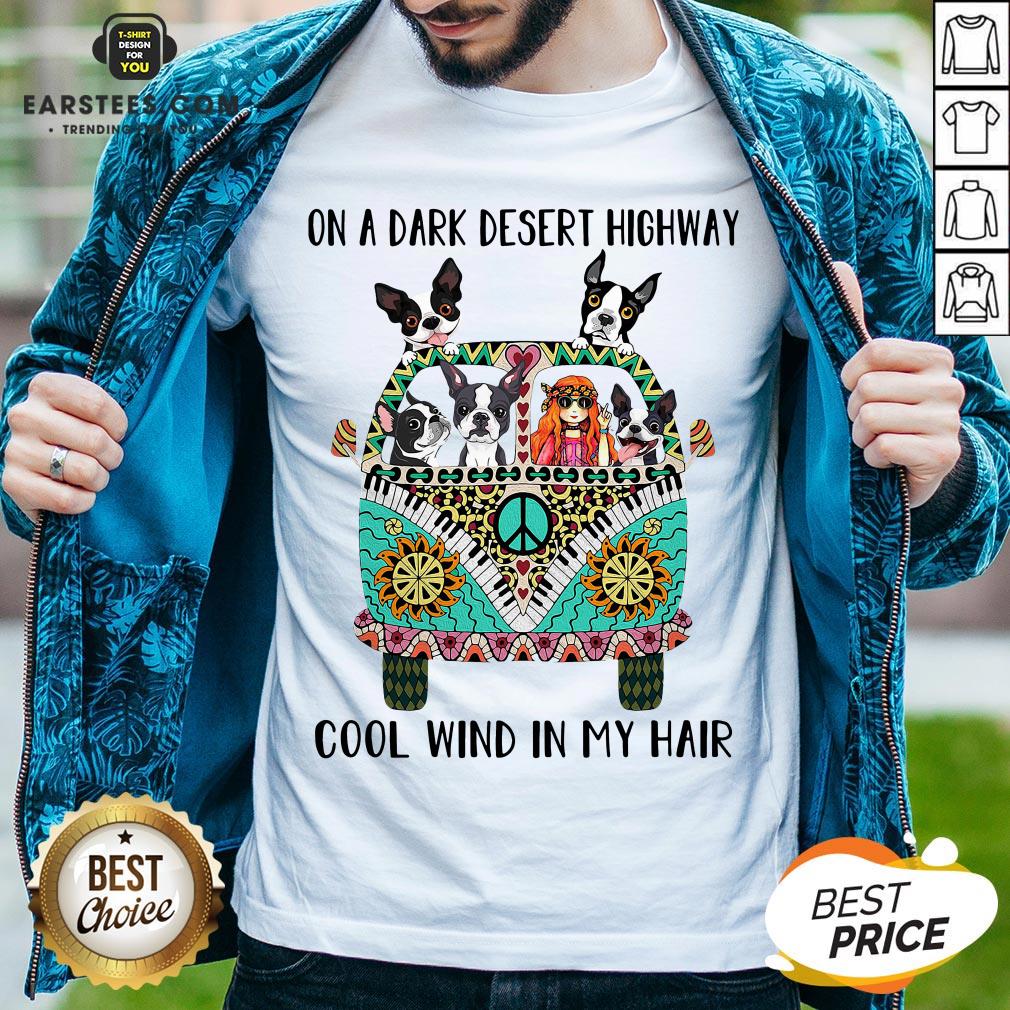 Original Boston Terrier And Hipper Girl On A Dark Desert Highway Cool Wind In My Hair Shirt