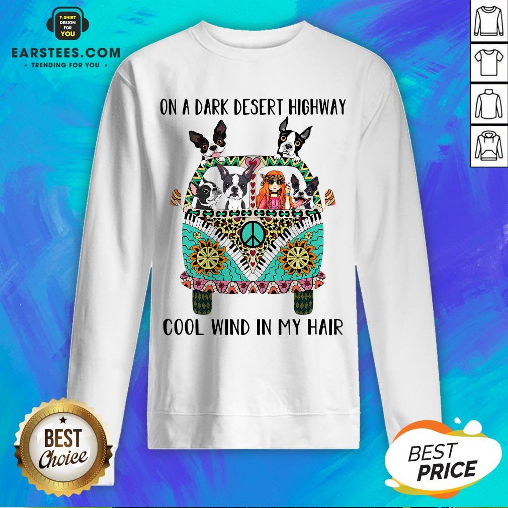Original Boston Terrier And Hipper Girl On A Dark Desert Highway Cool Wind In My Hair Shirt - Image 5