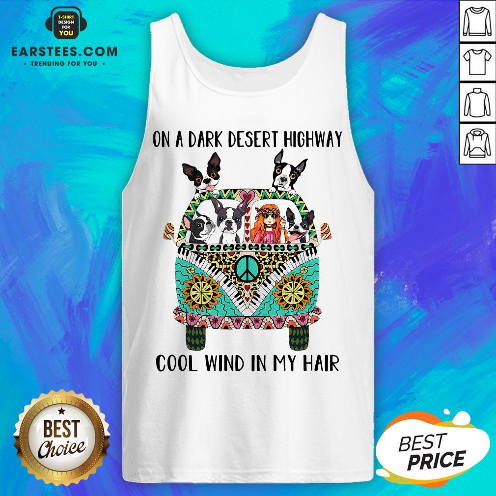 Original Boston Terrier And Hipper Girl On A Dark Desert Highway Cool Wind In My Hair Shirt - Image 4