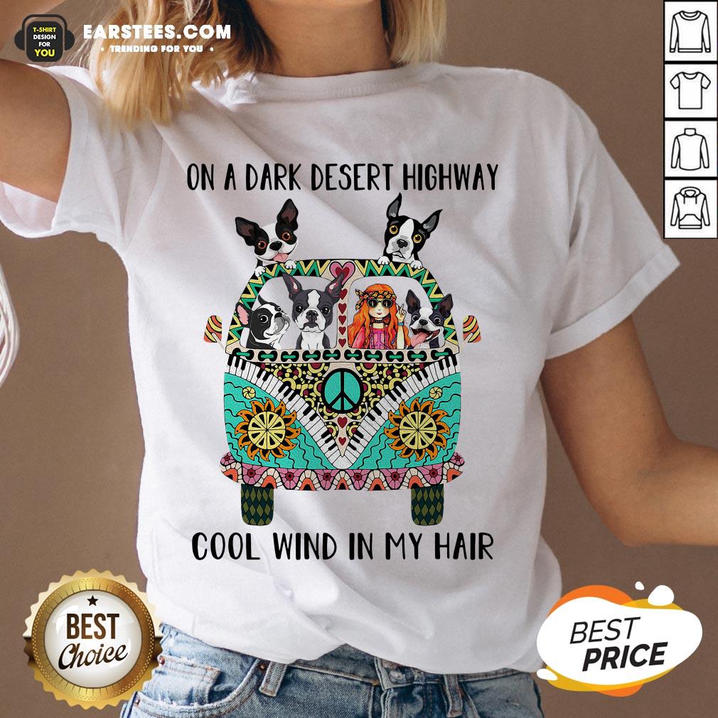 Original Boston Terrier And Hipper Girl On A Dark Desert Highway Cool Wind In My Hair Shirt - Image 3