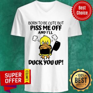 Alternative view of Awesome Born To Be Cute But Piss Me Off And I'll Duck You Up Shirt