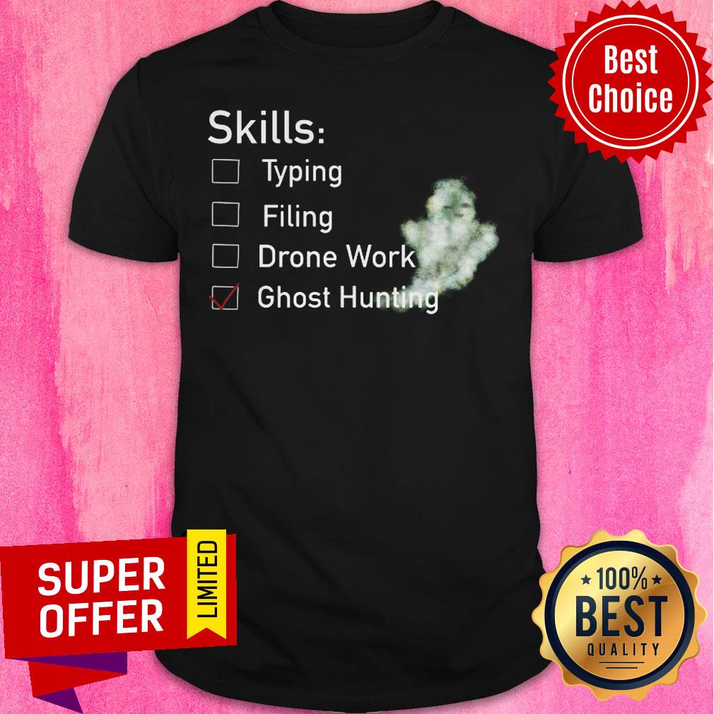 Skill Typing Filing Drone Work Ghost Hunting Shirt
