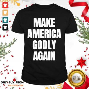 Beautiful Make America Godly Again 2021 Shirt
