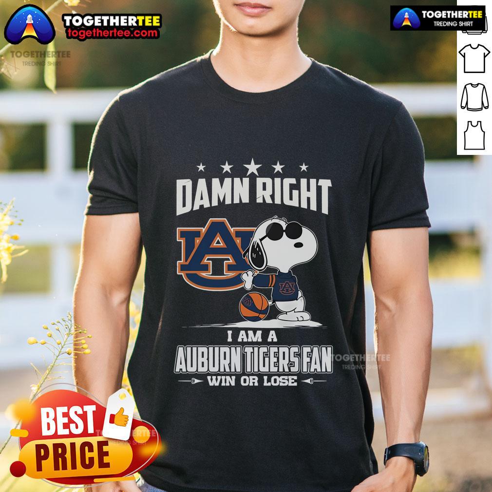 Top Damn Right I Am A Auburn Tigers Fan Win Or Lose Limited Edition T-Shirt