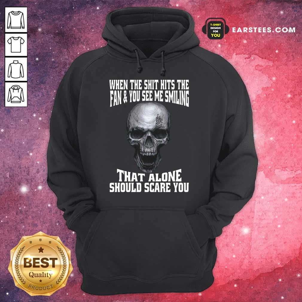 Happy Skull When The Shit Hits Fan And You See Me Smiling Shirt - Image 4