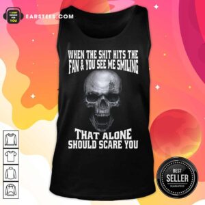Alternative view of Happy Skull When The Shit Hits Fan And You See Me Smiling Shirt