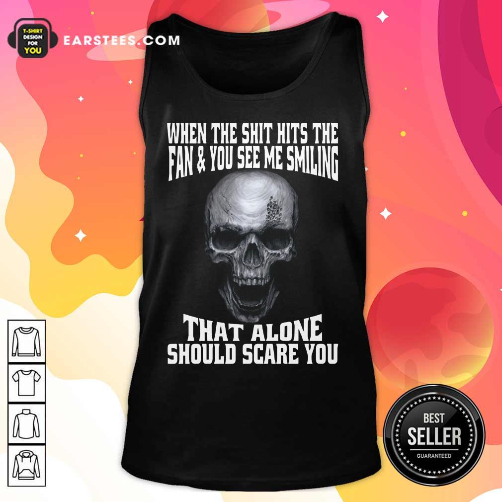 Happy Skull When The Shit Hits Fan And You See Me Smiling Shirt - Image 2